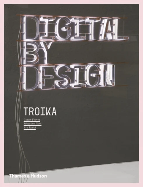 Digital by Design av Troika, Conny Freyer, Sebastien Noel, Eva Rucki
