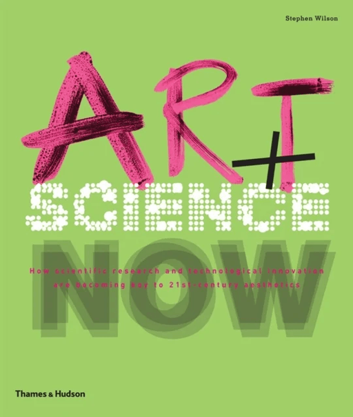 Art + Science Now av Stephen Wilson
