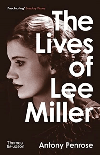 The Lives of Lee Miller: SOON TO BE A MAJOR MOTION PICTURE STARRING KATE WINSLET av Antony Penrose