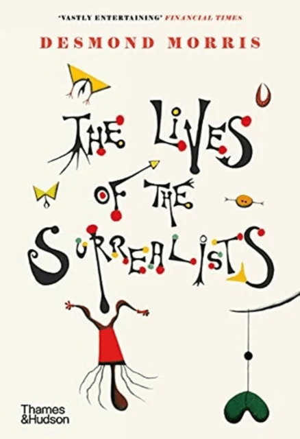 The Lives of the Surrealists av Desmond Morris