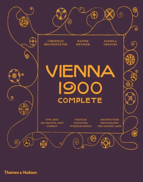 Vienna 1900 Complete av Christian Brandstatter, Rainer Metzger, Daniela Gregori