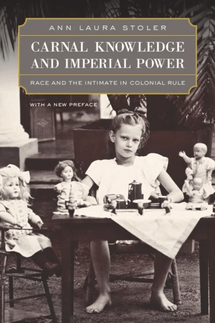Carnal Knowledge and Imperial Power av Ann Laura Stoler
