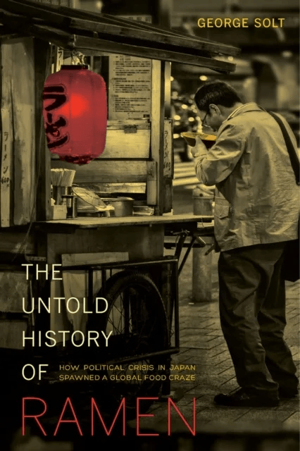 The Untold History of Ramen av George Solt
