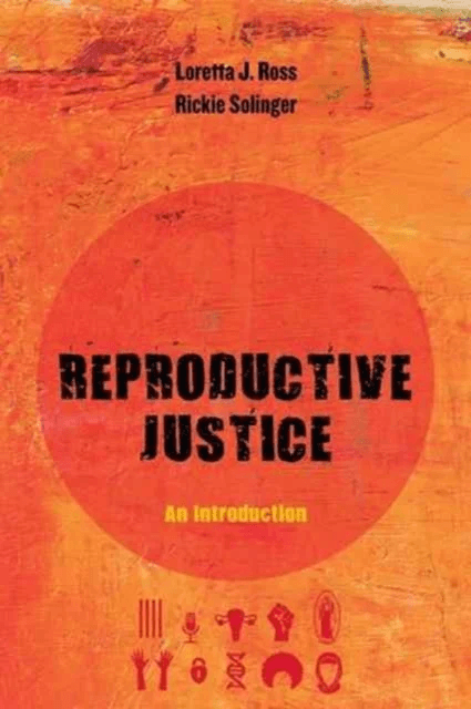 Reproductive Justice av Loretta Ross, Rickie Solinger