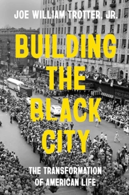 Building the Black City av Joe William Jr. Trotter