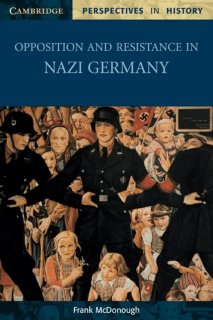 Opposition and Resistance in Nazi Germany av Frank (Liverpool John Moores University) McDonough