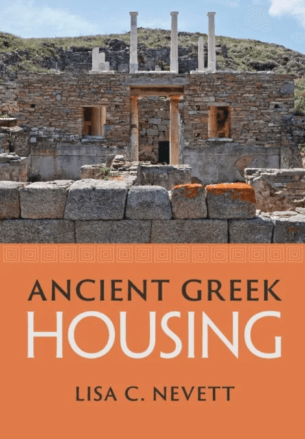 Ancient Greek Housing av Lisa C. (University of Michigan Ann Arbor) Nevett