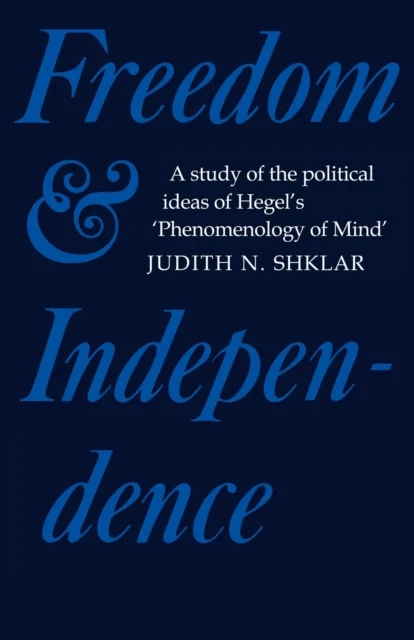 Freedom and Independence av Judith N. Shklar