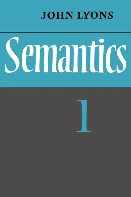 Semantics: Volume 1 av John Lyons
