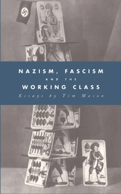 Nazism, Fascism and the Working Class av Timothy W. (St Peter's College Oxford) Mason