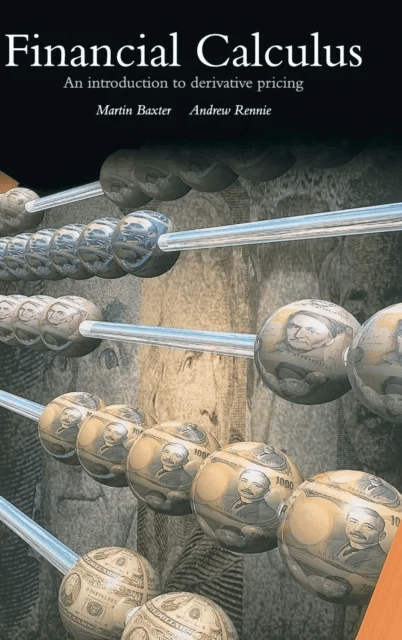 Financial Calculus av Martin (University of Cambridge) Baxter, Andrew (Union Bank of Switzerland) Rennie