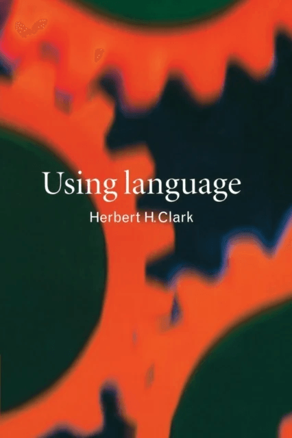 Using Language av Herbert H. (Stanford University California) Clark