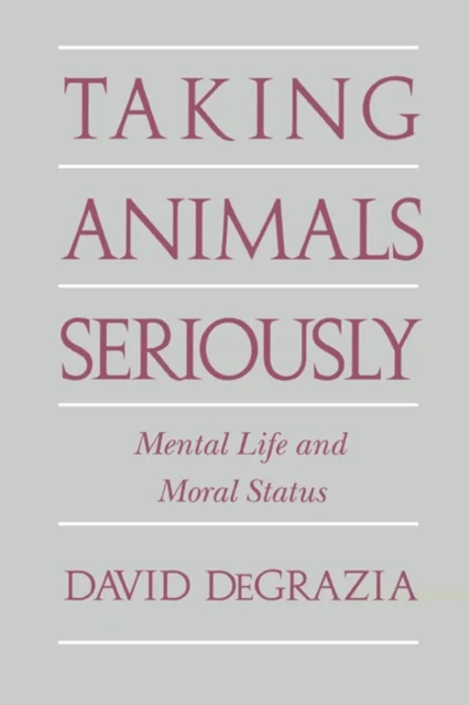 Taking Animals Seriously av David (George Washington University Washington DC) DeGrazia