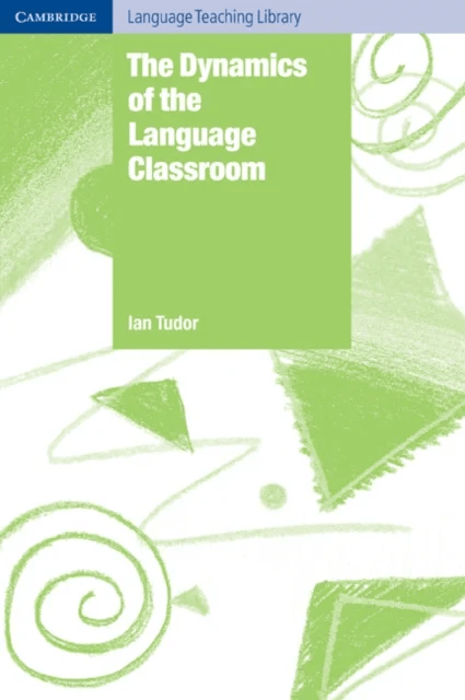 The Dynamics of the Language Classroom av Ian (Universite Libre de Bruxelles) Tudor