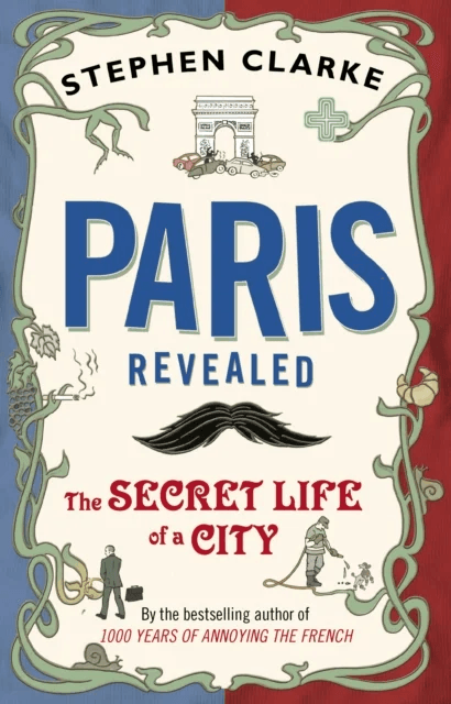 Paris Revealed av Stephen Clarke