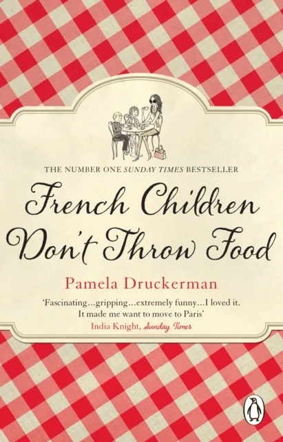 French Children Don't Throw Food av Pamela Druckerman
