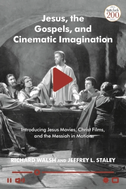 Jesus, the Gospels and Cinematic Imagination av Professor Richard Walsh, Professor Jeffrey L. Staley