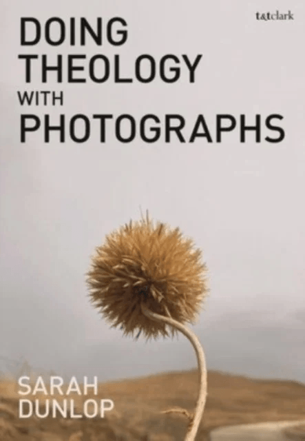 Doing Theology with Photographs av Sarah (University of Cambridge UK) Dunlop