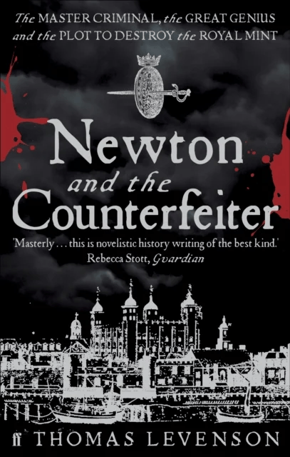 Newton and the Counterfeiter av Thomas Levenson