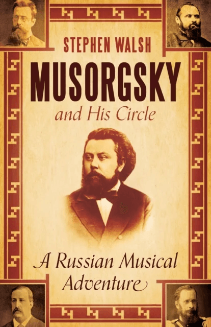 Musorgsky and His Circle av Professor Stephen Walsh
