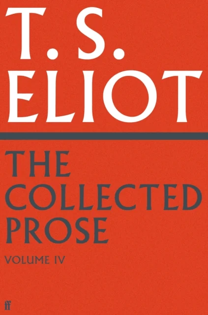 The Collected Prose of T.S. Eliot Volume 4 av T. S. Eliot