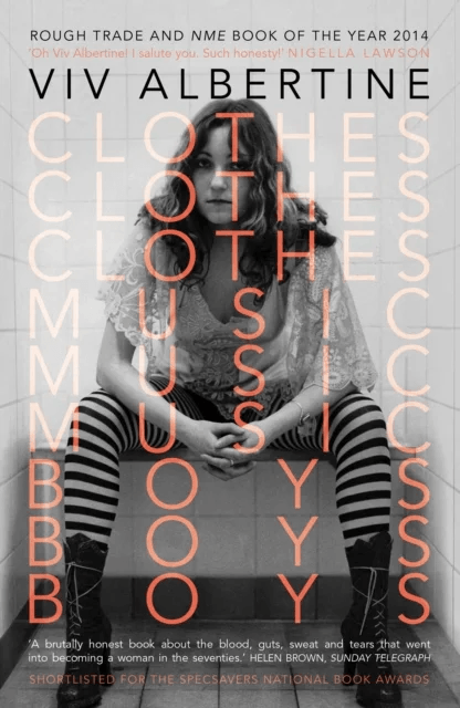 Clothes, Clothes, Clothes. Music, Music, Music. Boys, Boys, Boys. av Viv Albertine