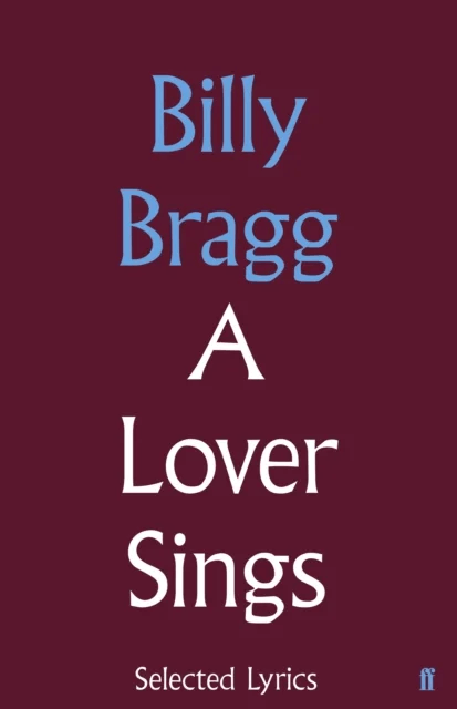 A Lover Sings: Selected Lyrics av Billy Bragg