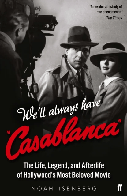 We'll Always Have Casablanca av Noah Isenberg