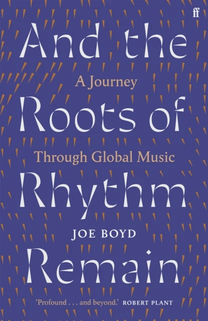 And the Roots of Rhythm Remain av Joe Boyd