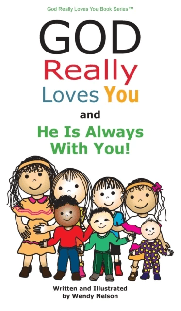 God Really Loves You and He Is Always With You! av Wendy L Nelson