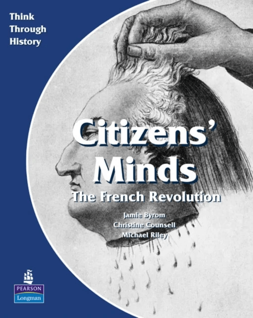 Citizens Minds The French Revolution Pupil's Book av Christine Counsell, Jamie Byrom, Michael Riley