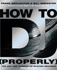 How To DJ (Properly) av Frank Broughton, Bill Brewster