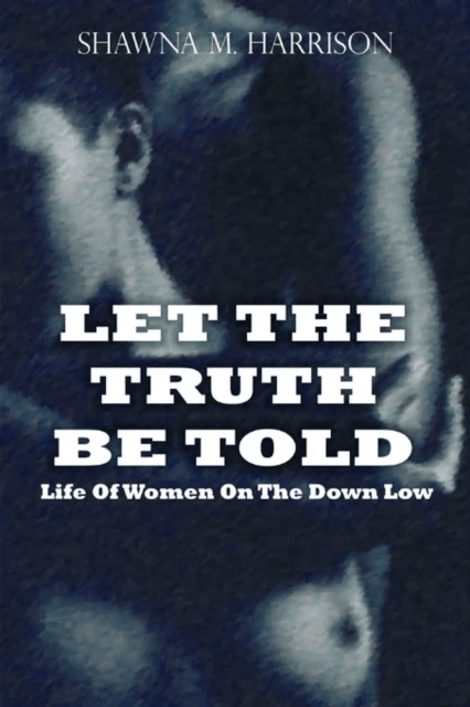 Let the Truth Be Told Life of Women on the Down Low av Shawna Harrison