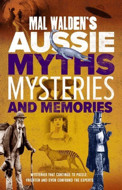 Mal Walden's Aussie Myths, Mysteries and Memories av Mal Walden