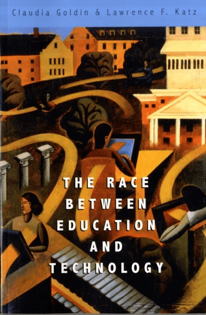 The Race between Education and Technology av Claudia Goldin, Lawrence F. Katz