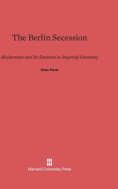 The Berlin Secession av Peter (Princeton University New Jersey) Paret