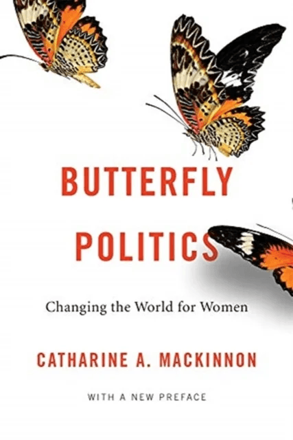 Butterfly Politics av Catharine A. MacKinnon