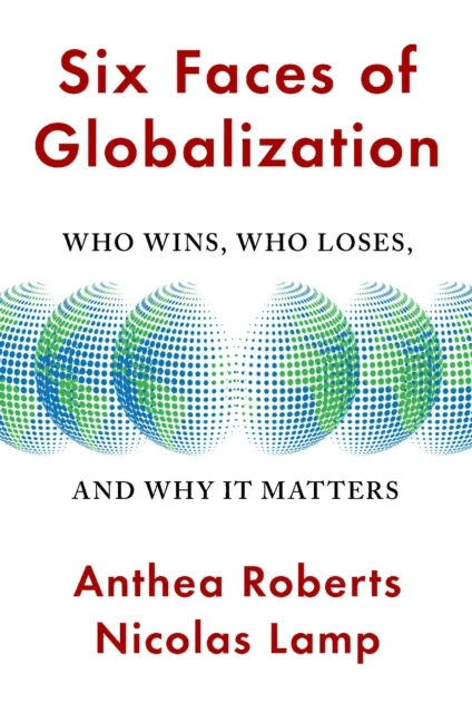 Six Faces of Globalization av Anthea Roberts, Nicolas Lamp