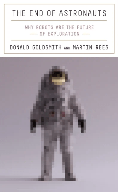 The End of Astronauts av Donald Goldsmith, Martin Rees