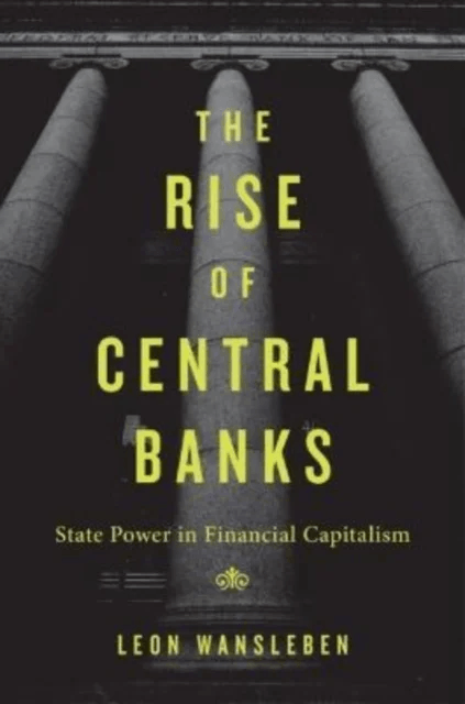 The Rise of Central Banks av Leon Wansleben
