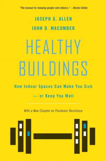 Healthy Buildings av Joseph G. Allen, John D. Macomber