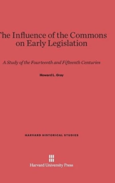The Influence of the Commons on Early Legislation av Howard Levi Gray