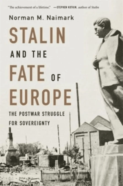 Stalin and the Fate of Europe av Norman M. Naimark