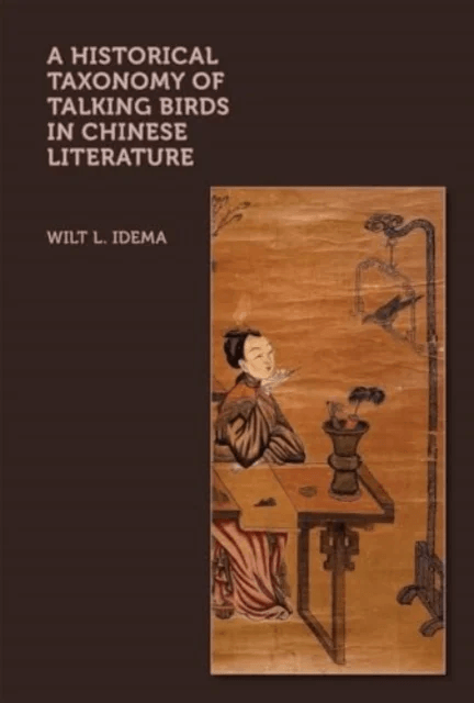 A Historical Taxonomy of Talking Birds in Chinese Literature av Wilt L. Idema