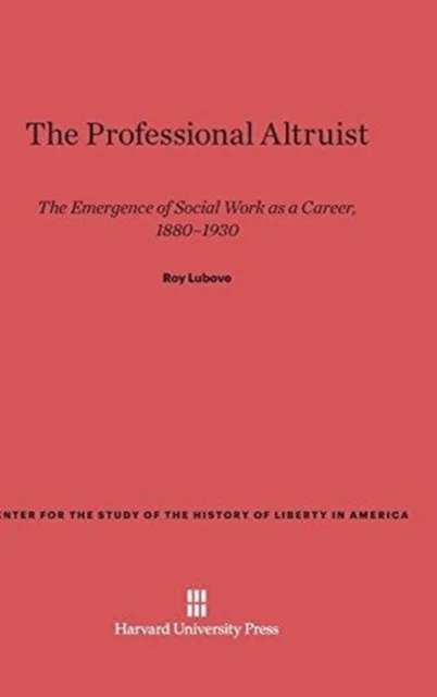 The Professional Altruist av Roy Lubove