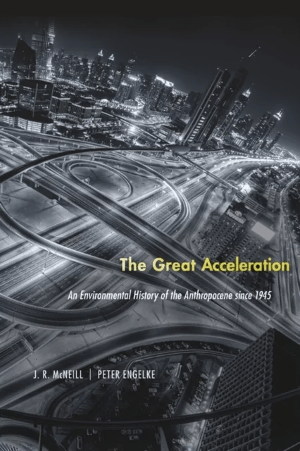 The Great Acceleration av J. R. McNeill, Peter Engelke
