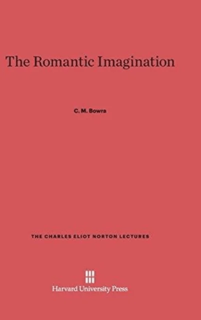 The Romantic Imagination av C M Bowra