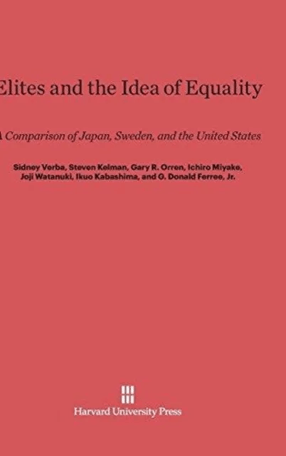 Elites and the Idea of Equality av Sidney Verba, Steven Kelman, Gary R Orren, Ichiro Miyake, Joji Watanuki, Ikuo Kabashima, G Donald Ferree Jr