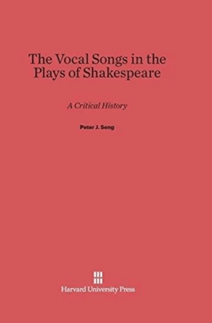 The Vocal Songs in the Plays of Shakespeare av Peter J Seng