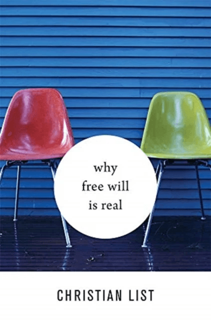 Why Free Will Is Real av Christian List